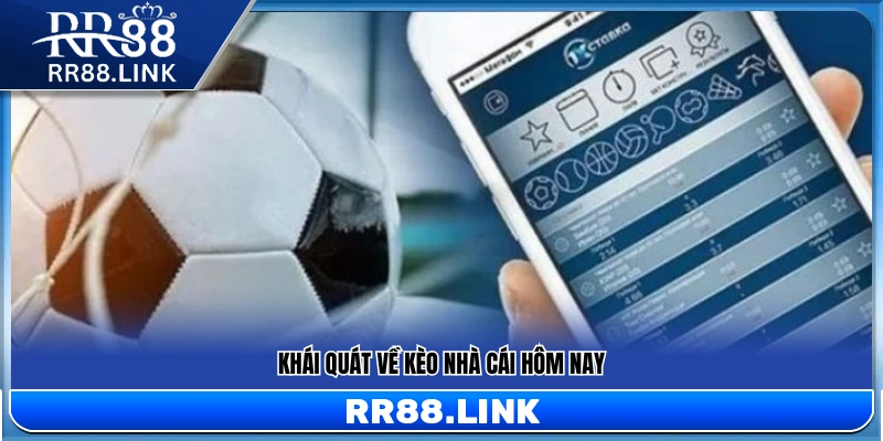 Kèo Nhà Cái Hôm Nay – Cập Nhật Liên Tục Trong Ngày Tại RR88 10 Tổng quan các kèo nhà cái hôm nay