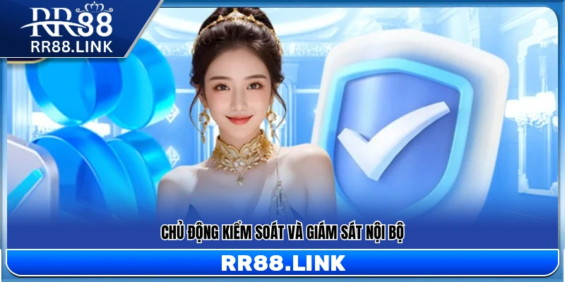 Quyền Riêng Tư RR88 – Quy Định Áp Dụng Toàn Hệ Thống 2026 3 Cơ chế tự kiểm soát và giám sát hệ thống nội bộ